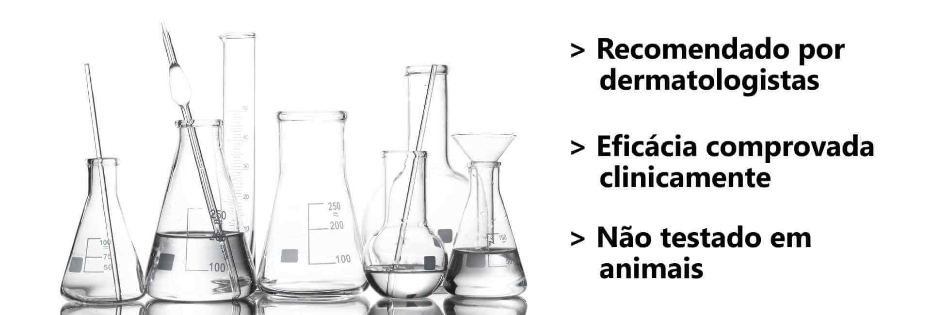 Recomendado por dermatologistas / Eficácia comprovada clinicamente / Não testado em animais